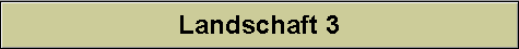 Landschaft 3
