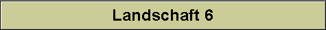 Landschaft 6